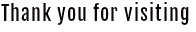 thank you for visiting